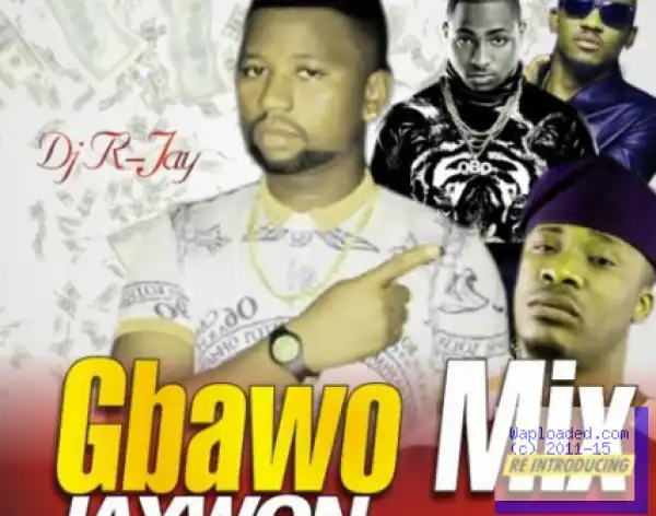 Dj R-jay - Gbawo Mix